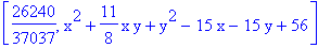 [26240/37037, x^2+11/8*x*y+y^2-15*x-15*y+56]